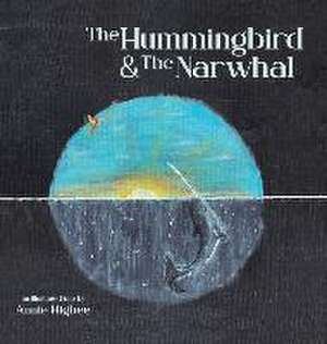 The Hummingbird & The Narwhal de Annie Higbee