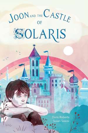 Joon and the Castle of Solaris de Doris J. Roberts