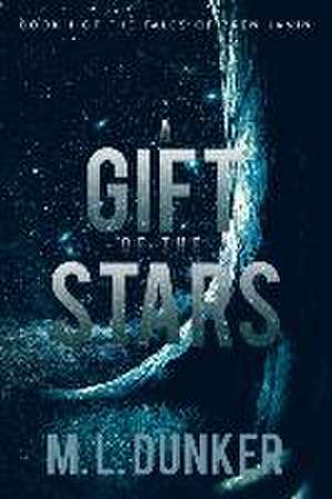 A Gift of the Stars: Book 1 of The Tales of Zren Janin de M. L. Dunker