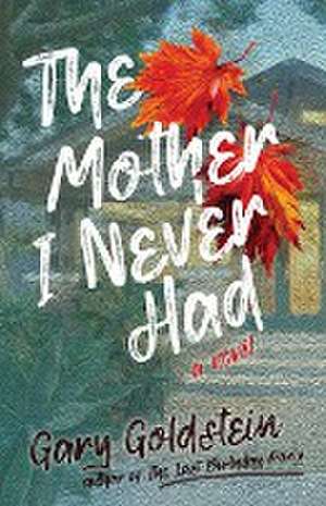 The Mother I Never Had de Gary Goldstein