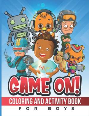 Game On!: Coloring And Activity Book (For Boys) de Tassia Carter -. Crouch