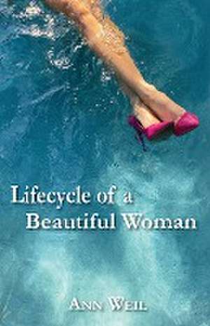 Lifecycle of a Beautiful Woman de Ann Weil