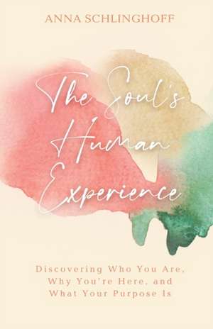 The Soul's Human Experience de Anna Schlinghoff