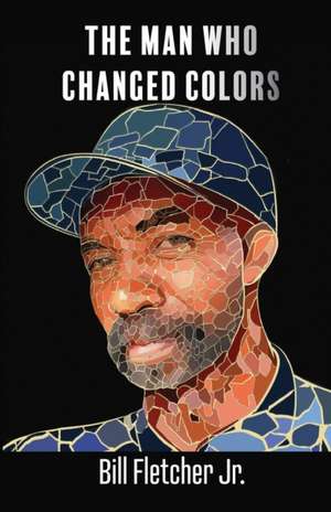 The Man Who Changed Colors de Bill Fletcher