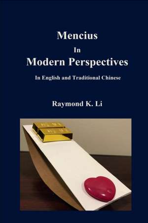 Mencius In Modern Perspectives de Raymond K. Li