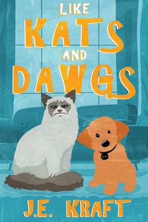 Like Kats and Dawgs de J. E. Kraft