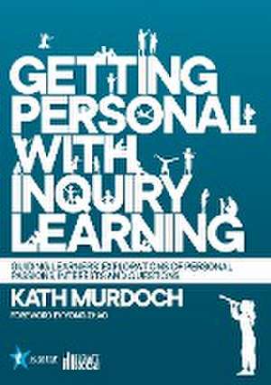 Getting Personal with Inquiry Learning de Kath Murdoch