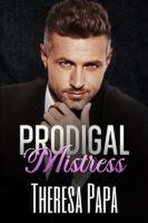 Prodigal Mistress: A Second Chance Age Gap Romance de Theresa Papa