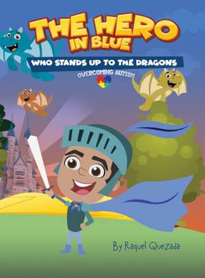 The Hero in Blue Who Stands Up to the Dragons de Raquel Quezada