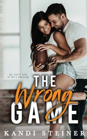 The Wrong Game de Kandi Steiner