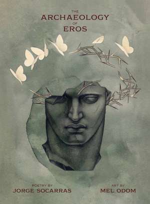 The Archaeology of Eros de Jorge Socarras