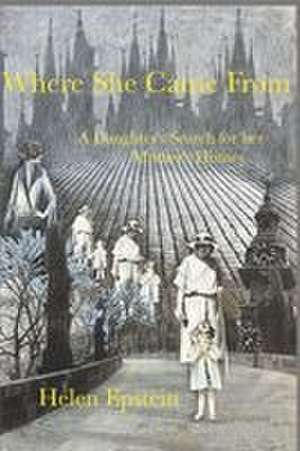 Where She Came From de Helen Epstein