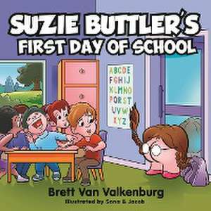 Suzie Buttler's First Day of School de Brett van Valkenburg