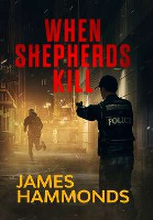 When Shepherds Kill de James S Hammonds