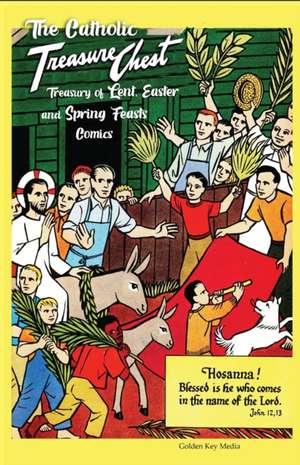 The Catholic Treasure Chest Treasury of Lent, Easter, and Springs Feasts Comics de Golden Key Media