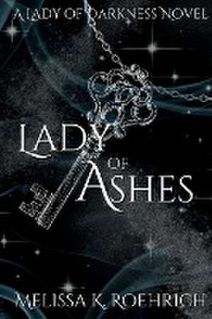 Lady of Ashes de Melissa K Roehrich