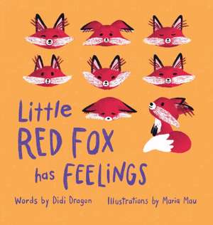 Little Red Fox Has Feelings de Didi Dragon