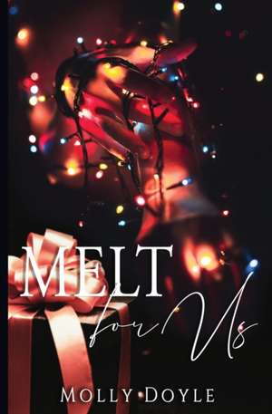 Melt For Us de Molly Doyle