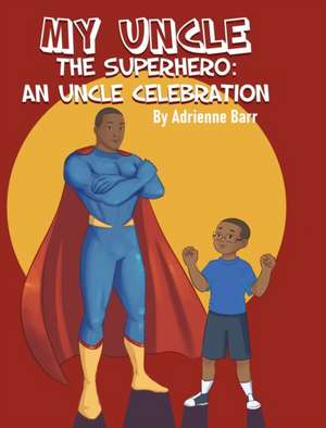 My Uncle the Superhero de Adrienne Barr