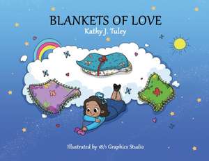 Blankets of Love de Kathy Tuley