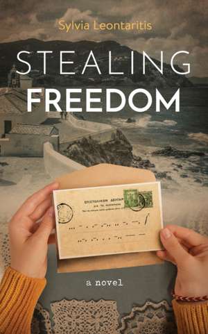 Stealing Freedom de Sylvia Leontaritis