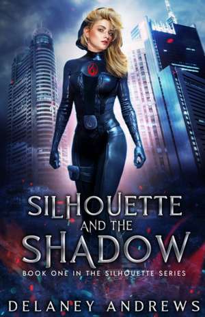 Silhouette and the Shadow de Delaney Andrews