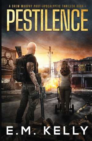 Pestilence: A Drew Murphy Post-Apocalyptic Thriller de E. M. Kelly