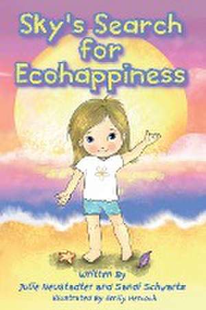 Sky's Search for Ecohappiness de Julie Neustadter