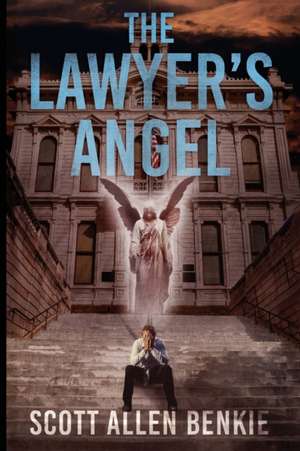 The Lawyer's Angel de Scott Allen Benkie