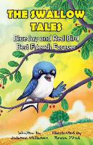 The Swallow Tales Blue Jay and Red Bird Best Friends Forever de Juliana Williams