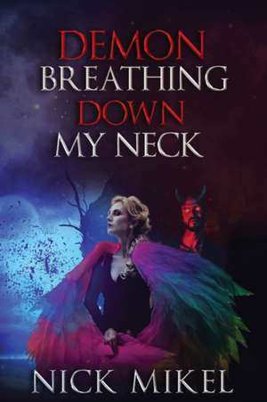 Demon Breathing Down My Neck de Nick Mikel