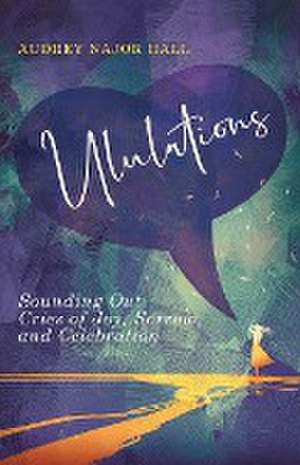 Ululations de Audrey N. Hall