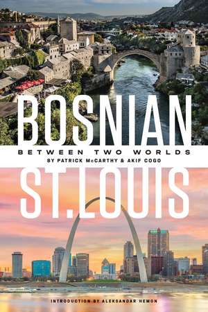 Bosnian St. Louis – Between Two Worlds de Patrick McCarthy