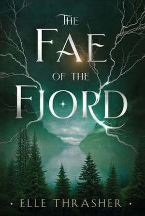 The Fae of the Fjord de Elle Thrasher