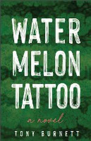 Watermelon Tattoo de Tony Burnett