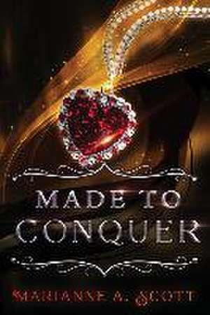 Made to Conquer de Marianne A. Scott