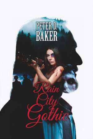 Rain City Gothic de Peter D. Baker