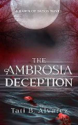 The Ambrosia Deception de Tati B. Alvarez