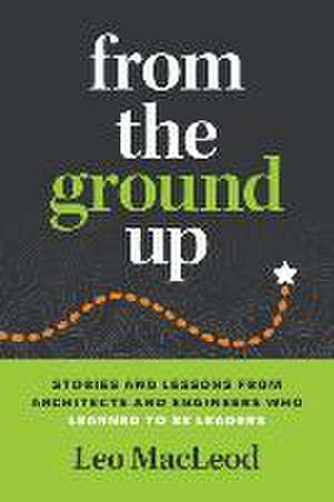 From the Ground Up de Leo MacLeod