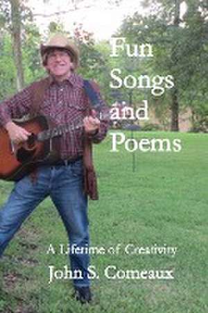 Fun Songs and Poems de John S Comeaux