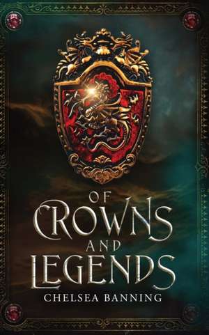 Of Crowns and Legends de Chelsea Banning