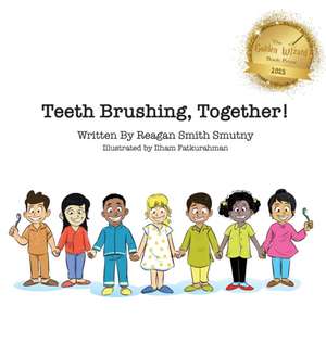 Teeth Brushing, Together! de Reagan Smith Smutny