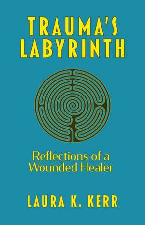 Trauma's Labyrinth de Laura K Kerr