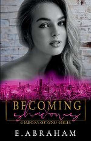 Becoming Shadows de E. Abraham