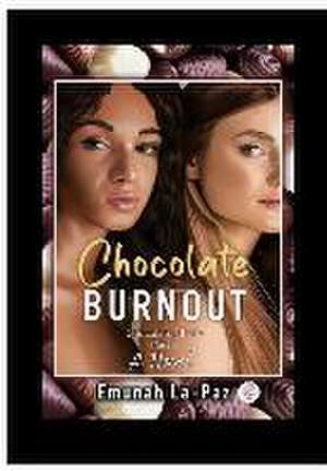 Chocolate Burnout: Chocolate 4 Life de Emunah La-Paz