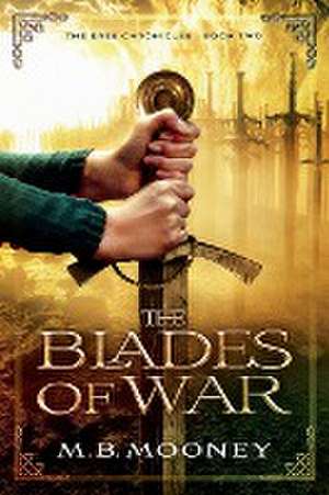 The Blades of War de M. B. Mooney