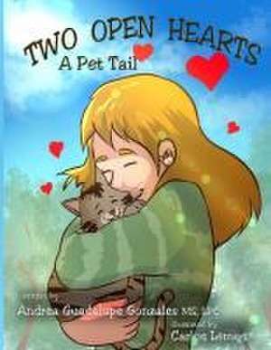 Two Open Hearts: A Pet Tail de Andrea Guadalupe Gonzales