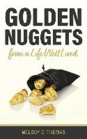 Golden Nuggets From a Life Well Lived de Melody C. Thomas