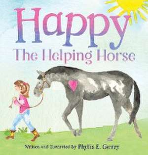 Happy the Helping Horse de Phyllis E Gentry