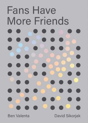 Fans Have More Friends de Ben Valenta